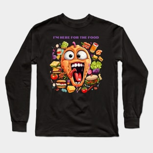 I’m Here For The Food Funny Food Lover Gift Long Sleeve T-Shirt